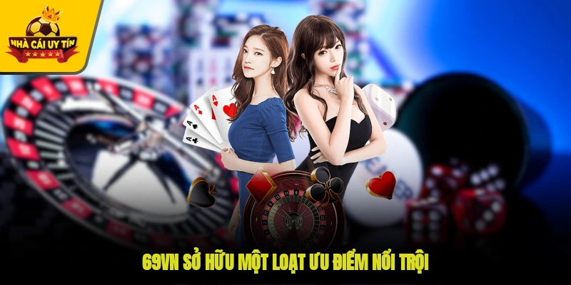 69VN sở hữu một loạt ưu điểm nổi trội