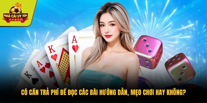 Có cần trả phí để đọc các bài hướng dẫn, mẹo chơi hay không?