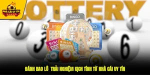 Đánh Bao Lô - Trải Nghiệm Kịch Tính Từ Nhà Cái Uy Tín