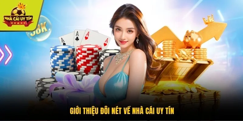 Giới thiệu đôi nét về nhà cái uy tín