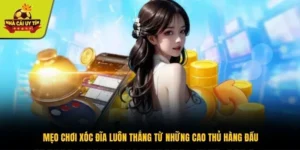 Mẹo Chơi Xóc Đĩa Luôn Thắng Từ Những Cao Thủ