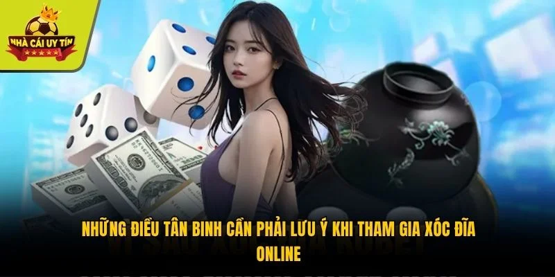 Những điều tân binh cần phải lưu ý khi tham gia xóc đĩa online