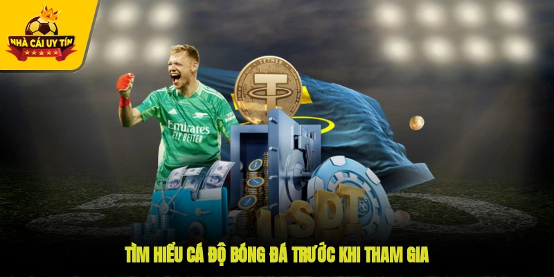 Tìm hiểu cá độ bóng đá trước khi tham gia